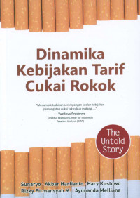 Dinamika kebijakan tarif cukai rokok : the untold story