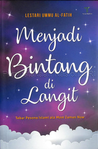 Menjadi bintang di langit : tebar pesona Islami ala Mom zaman Now