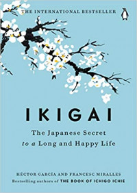 Ikigai:The Japanese Secret to a Long and Happy Life