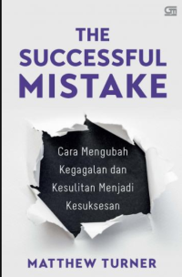 The Successful Mistake: Cara Mengubah Kegagalan dan Kesulitan Menjadi Kesuksesan