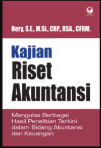 Kajian riset akuntansi : mengulas berbagai hasil penelitian terkini dalam bidang akuntansi dan keuangan