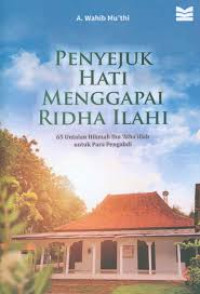 Penyejuk Hati Menggapai Ridha Ilahi : 65 Untaian Hikmah Ibn 'Atha'illah untuk Para Pengabdi