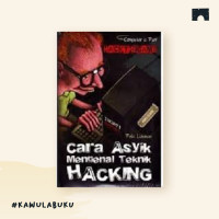 Cara Asyik Mengenal Teknik Hacking