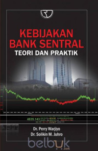 Kebijakan bank sentral : teori dan praktik